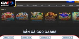 Bắn Cá CQ9 GA888 - Sảnh Game Chuyên Nghiệp, Trả Thưởng Lớn
