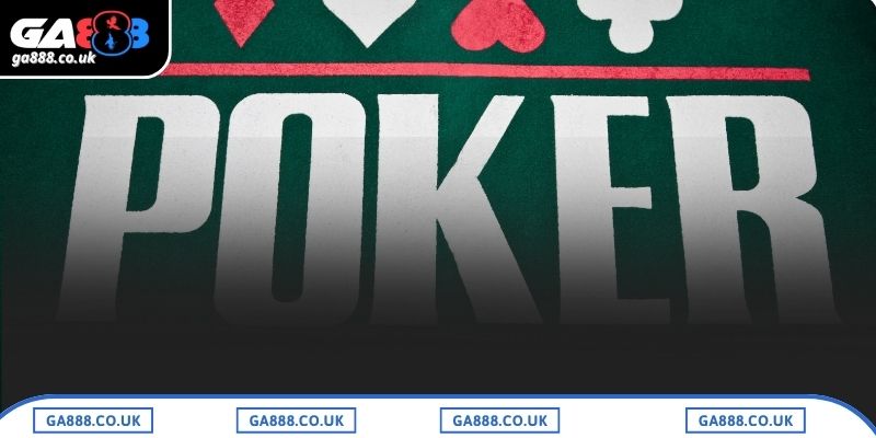Giới thiệu chung về game bài Poker GA888