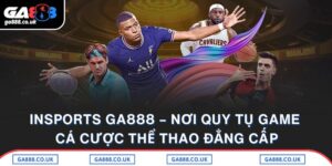 INsports GA888 – Nơi Quy Tụ Game Cá Cược Thể Thao Đẳng Cấp
