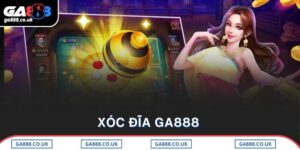 Xóc Đĩa GA888 - Trò Chơi Truyền Thống Bứt Phá Thời Đại Số